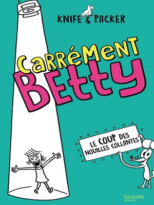 cover image of Carrément Betty--tome 2--Le coup des nouilles collantes